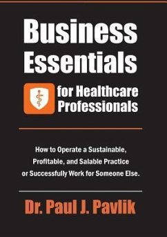 Business Essentials for Healthcare Professionals - Pavlik, Paul J.