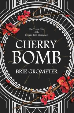 Cherry Bomb: The Tragic Tale of the Cherry Tree Murderess - Grometer, Brie