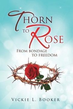 Thorn to Rose - Booker, Vickie L.