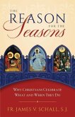 Reason for the Seasons: Why Christians Celebrate What and When They Do