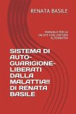 Sistema Di Auto-Guarigione- Liberati Dalla Malattia!! Di Renata Basile: Manuale Per La Salute Con I Metodi Alternativi