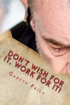 Don't Wish for It, Work for It! - Price, Gareth
