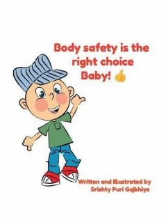 Body Safety Is the Right Choice Baby!!: Empowering kids towards Body Safety - Gajbhiye, Srishty Puri