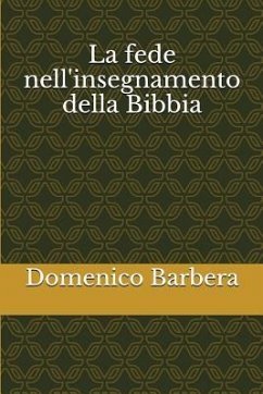 La Fede Nell'insegnamento Della Bibbia - Barbera, Domenico