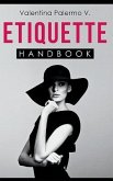 Etiquette Handbook: Everything you need to know about etiquette in a small and easy to read handbook