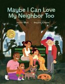 Maybe I Can Love My Neighbor Too Maybe I Can Love My Neighbor Too