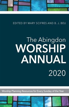 The Abingdon Worship Annual 2020: Worship Planning Resources for Every Sunday of the Year - Scifres, Mary; Beu, B. J.