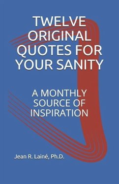 Twelve Original Quotes for Your Sanity: A Monthly Source of Inspiration - Laine, Jean Robert
