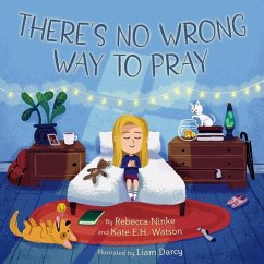 There's No Wrong Way to Pray - Ninke, Rebecca; Watson, Kate E. H.
