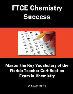 FTCE Chemistry Success: Master the Key Vocabulary of the Florida Teacher Certification Exam in Chemistry - Morris, Lewis