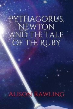 Pythagorus, Newton and the Tale of the Ruby - Rawling, Alison