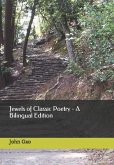 Jewels of Classic Poetry - A Bilingual Edition: &#21452;&#35821;&#21476;&#20856;&#35799;&#35789;&#29808;&#23453;