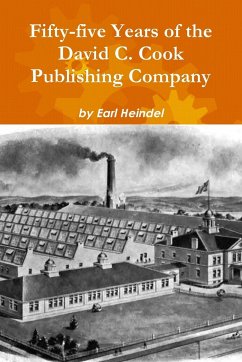 Fifty-five Years of the David C. Cook Publishing Company - Heindel, Earl
