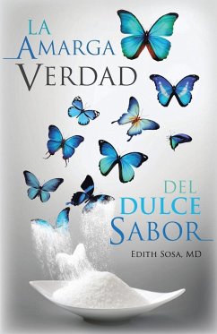 La Amarga Verdad Del Dulce Sabor - Sosa MD, Edith