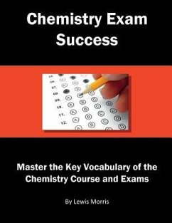 Chemistry Exam Success: Master the Key Vocabulary of the Chemistry Course and Exams - Morris, Lewis