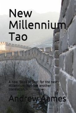 New Millennium Tao: A new 'Book of Tao' for the new Millennium; Not just another translation. - Aames, Andrew