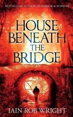 House Beneath the Bridge - Wright, Iain Rob
