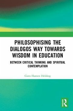 Philosophising the Dialogos Way towards Wisdom in Education - Helskog, Guro Hansen