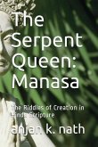 The Serpent Queen: Manasa: The Riddles of Creation in Hindu Scriptures