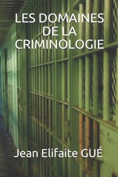 Les Domaines de la Criminologie - Gue, Jean Elifaite