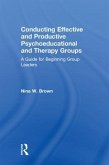 Conducting Effective and Productive Psychoeducational and Therapy Groups