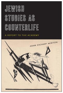 Jewish Studies as Counterlife: A Report to the Academy - Newton, Adam Zachary