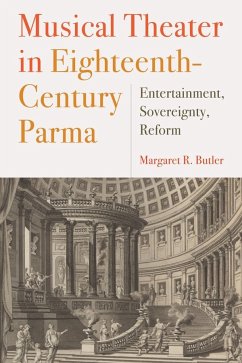 Musical Theater in Eighteenth-Century Parma - Butler, Margaret