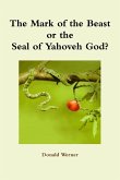 The Mark of the Beast or the Seal of Yahoveh God?
