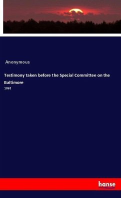 Testimony taken before the Special Committee on the Baltimore - Anonym
