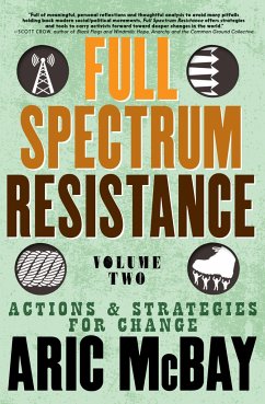 Full Spectrum Resistance, Volume Two: Actions and Strategies for Change - McBay, Aric