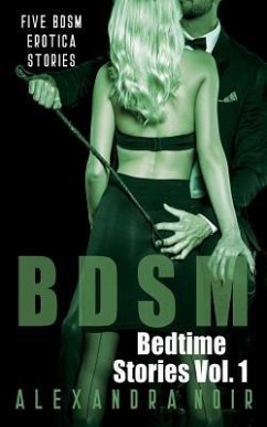Bdsm Bedtime Stories: Five Bdsm Erotica Stories - Noir, Alexandra