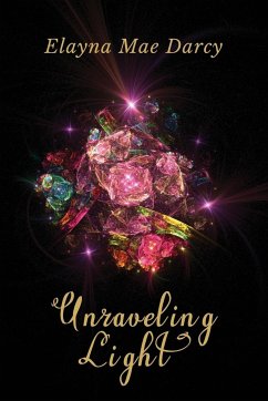 Unraveling Light - Darcy, Elayna Mae