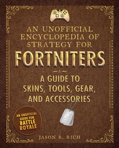 An Unofficial Encyclopedia of Strategy for Fortniters: A Guide to Skins, Tools, Gear, and Accessories - Rich, Jason R.