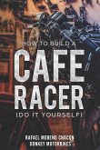 How to build a Cafe Racer? (Do it yourself)