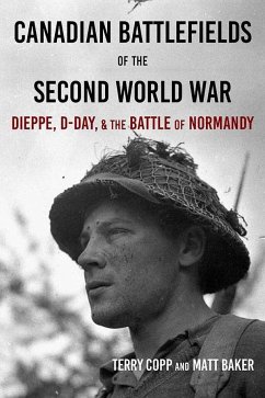 Canadian Battlefields of the Second World War - Copp, Terry; Baker, Matt