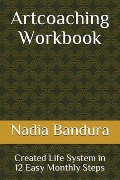 Artcoaching Workbook: Created Life System in 12 Easy Monthly Steps - Bandura, Nadia