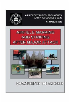 Airfield Marking and Striping After Major Attack (AFTTP 3-32.13) - Air Force, U. S