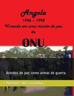 Angola, 1996 - 1998 VI-Vendo Em Uma Missao de Paz Da Onu: Acordos de Paz Como Armas de Guerra - Silva Trombin, Antonio a.