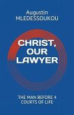 Christ, Our Lawyer: The Man Before 4 Courts of Life