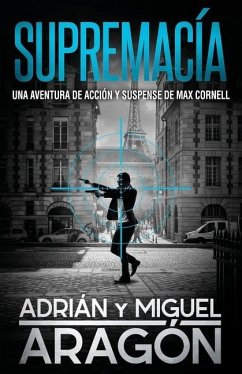 Supremacía: Una aventura de acción y suspense - Aragón, Miguel; Aragón, Adrián