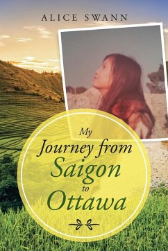 My Journey from Saigon to Ottawa - Swann, Alice