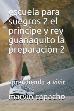 escuela para suegros 2 el príncipe y rey guanaquito la preparación 2 parte: escuela para suegros - Capacho, Marvin