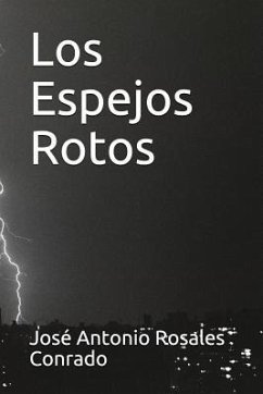Los Espejos Rotos - Rosales Conrado, Jose Antonio