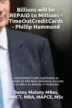 Billions will be REPAID to Millions - TimeOutCreditCards - Phillip Hammond: Collateralised Credit Exploitation as practised on AAA None Defaulting acc - Mres, Mact Mba