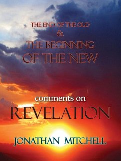 THE END OF THE OLD AND THE BEGINNING OF THE NEW, COMMENTS ON REVELATION - Mitchell, Jonathan Paul