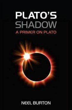 Plato's Shadow: A Primer on Plato - Burton, Neel