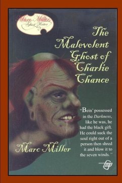 The Malevolent Ghost of Charlie Chance - Miller, Marc