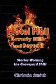 Hotel Hell Beverly Hills and Beyond: Stories Working the Graveyard Shift
