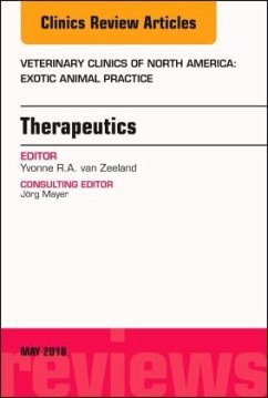 Therapeutics, An Issue of Veterinary Clinics of North America: Exotic Animal Practice - van Zeeland, Yvonne R.A.