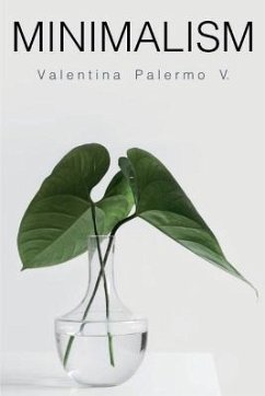 Minimalism: The Key to a Minimalist Home, Budget, and Lifestyle to Live Happier with Less - Palermo V., Valentina